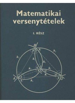 - Matematikai versenytételek I. rész - Matematikai versenytételek I. rész, Budapest 1987 antikvár könyv