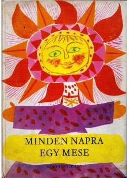 T. Aszódi Éva (szerk.) - Minden napra egy mese T. Aszódi Éva (szerk.) - Minden napra egy mese, Budapest 1966 antikvár könyv
