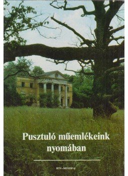 Ézsiás Anikó, Szakály István - Pusztuló műemlékeink nyomában Ézsiás Anikó, Szakály István - Pusztuló műemlékeink nyomában, Budapest 1983 antikvár könyv