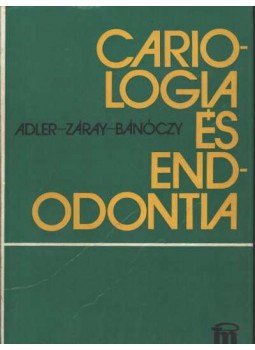 Adler Péter - Záray Ervin - Bánóczy Jolán - Cariologia és endodontia Adler Péter - Záray Ervin - Bánóczy Jolán - Cariologia és endodontia, Budapest 1982 antikvár könyv