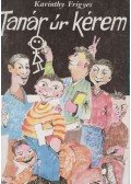 Karinthy Frigyes - Tanár úr kérem 
