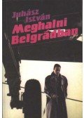 Juhász István - Meghalni Belgrádban
