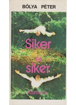 Bólya Péter - Siker és siker Bólya Péter - Siker és siker, Budapest 1989 antikvár könyv
