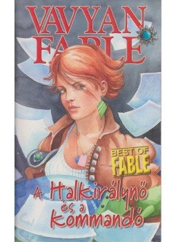 Fable, Vavyan - A Halkirálynő és a Kommandó Fable, Vavyan - A Halkirálynő és a Kommandó, Budapest 2006 antikvár könyv