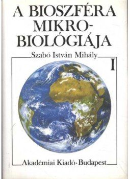 Szabó István Mihály - A bioszféra mikrobiológiája I-III. kötet, Budapest 1988 antikvár könyv