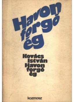 Kovács István - Havon forgó ég Kovács István - Havon forgó ég, Budapest 1973 antikvár könyv