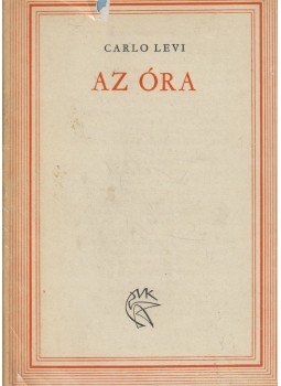 Levi, Carlo - Az óra Levi, Carlo - Az óra, Budapest 1966 antikvár könyv