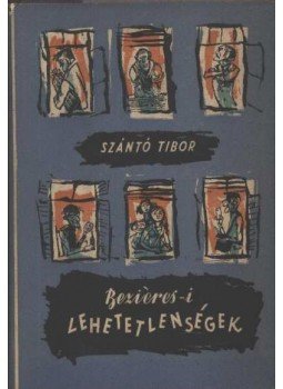 Szántó Tibor - Beziéres-i lehetetlenségek Szántó Tibor - Beziéres-i lehetetlenségek, Budapest 1957 antikvár könyv