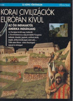 Karádi Ilona - Korai civilizációk Európán kívül Karádi Ilona - Korai civilizációk Európán kívül, 1994 antikvár könyv