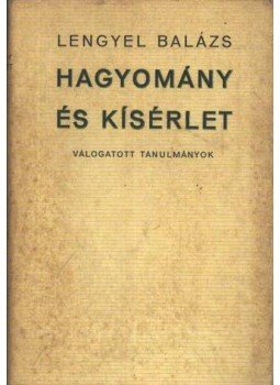 Lengyel Balázs - Hagyomány és kísérlet Lengyel Balázs - Hagyomány és kísérlet, Budapest 1972 antikvár könyv
