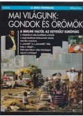 Marchand, Pierre,Héléne D'Almeida-Topor,Thierry Dutour,Frédéric Landy,Rutigliano, Jeanny,Serge Wolikow,Raymond-Francois Zuber - Mai világunk: Gondok és örömök