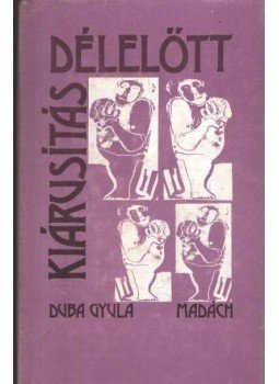 Duba Gyula - Kiárusítás délelőtt Duba Gyula - Kiárusítás délelőtt, Bratislava 1984 antikvár könyv