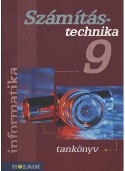 Rozgonyi-Borus Ferenc - Számítástechnika 9. Rozgonyi-Borus Ferenc - Számítástechnika 9., Szeged 1999 antikvár könyv