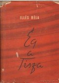 Illés Béla - Ég a Tisza