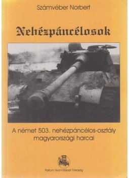 Számvéber Norbert - Nehézpáncélosok Számvéber Norbert - Nehézpáncélosok, Budapest 2000 antikvár könyv