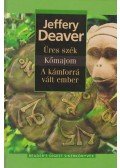Jeffery Deaver - Üres szék / Kőmajom / A kámforrá vált ember