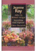 Ray, Jeanne - Júlia és Rómeó virágai / Szerelem első lépésre / Édes élvezetek