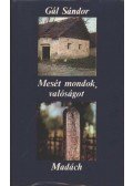 Gál Sándor - Mesét mondok, valóságot