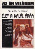 Alföldy Ferenc - Élet a halál árán