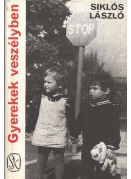 Siklós László - Gyerekek veszélyben Siklós László - Gyerekek veszélyben, Budapest 1983 antikvár könyv