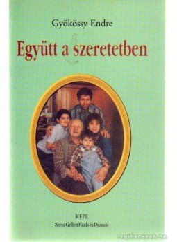 Gyökössy Endre - Együtt a szeretetben Gyökössy Endre - Együtt a szeretetben, Budapest 1995 antikvár könyv