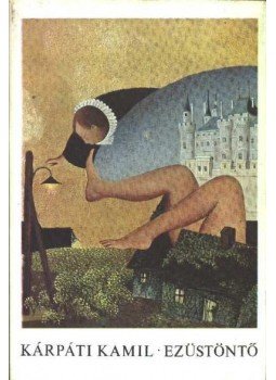 Kárpáti Kamil - Ezüstöntő Kárpáti Kamil - Ezüstöntő, Budapest 1978 antikvár könyv
