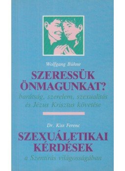 Bühne, Wolfgang, Kiss Ferenc - Szeressük önmagunkat? Szexuáletikai kérdések Bühne, Wolfgang, Kiss Ferenc - Szeressük önmagunkat? Szexuáletikai kérdések, Budapest 1987 antikvár könyv