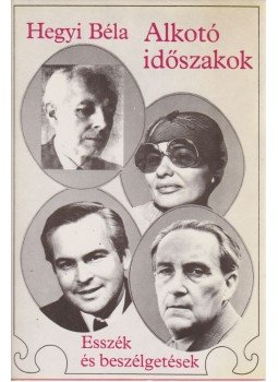 Hegyi Béla - Alkotó időszakok Hegyi Béla - Alkotó időszakok, Budapest 1982 antikvár könyv