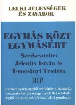 Jelenits István, Tomcsányi Teodóra - Egymás közt - egymásért Jelenits István, Tomcsányi Teodóra - Egymás közt - egymásért, Budapest 1990 antikvár könyv