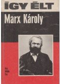 Millok Éva - Így élt Marx Károly