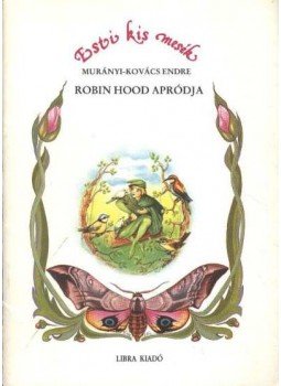 Murányi-Kovács Endre - Robin Hood apródja Murányi-Kovács Endre - Robin Hood apródja, Budapest 1991 antikvár könyv