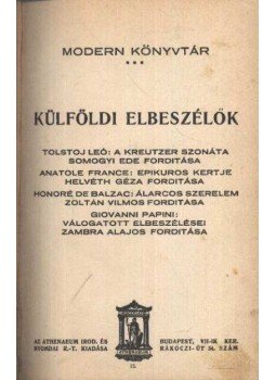 Lev Tolsztoj, Anatole France, Honoré de Balzac, Papini, Giovanni - Külföldi elbeszélők Lev Tolsztoj, Anatole France, Honoré de Balzac, Papini, Giovanni - Külföldi elbeszélők, Budapest 1911 antikvár könyv