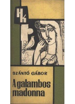 Szántó Gábor - A galambos madonna Szántó Gábor - A galambos madonna, Budapest 1968 antikvár könyv