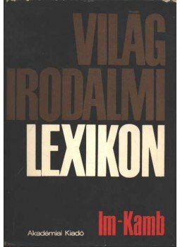 Király István - Világirodalmi lexikon 5. kötet (Im-Kamb) Király István - Világirodalmi lexikon 5. kötet (Im-Kamb), Budapest 1977 antikvár könyv