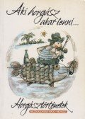 Fekete Sándor - Aki horgász akar lenni...