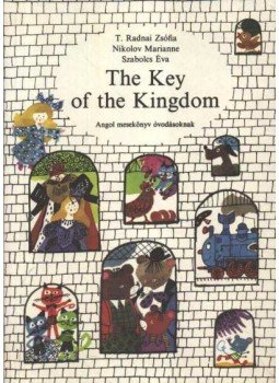 Szabolcs Éva, T. Radnai Zsófia, Nikolov Marianne - The Key of the Kingdom Szabolcs Éva, T. Radnai Zsófia, Nikolov Marianne - The Key of the Kingdom, Budapest 1987 antikvár könyv