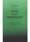 Mácz István - Élni vagy meghalni?