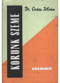 Grősz István - Korunk szeme Grősz István - Korunk szeme, Budapest 1967 antikvár könyv