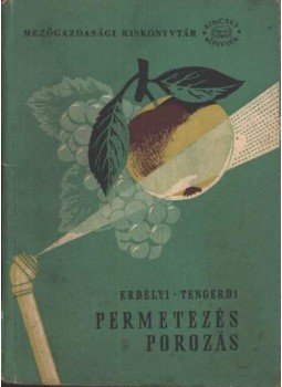 Erdélyi Tibor, Tengerdi János - Permetezés, porozás Erdélyi Tibor, Tengerdi János - Permetezés, porozás, Budapest 1959 antikvár könyv