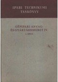 Szentkuti Károly,Illés László,Bede István - Gépipari anyag- és gyártásismeret IV.