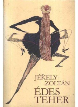 Jékely Zoltán - Édes teher Jékely Zoltán - Édes teher, Budapest 1982 antikvár könyv