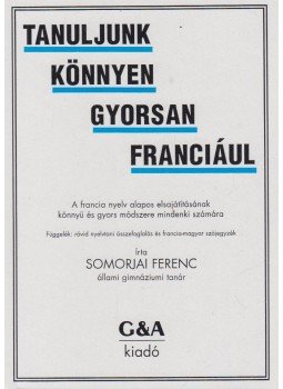 Somorjai Ferenc - Tanuljunk könnyen gyorsan franciául Somorjai Ferenc - Tanuljunk könnyen gyorsan franciául, null 1997 antikvár könyv