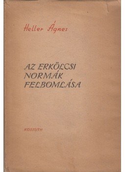 Heller Ágnes - Az erkölcsi normák felbomlása Heller Ágnes - Az erkölcsi normák felbomlása, Budapest 1957 antikvár könyv