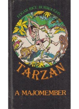 Edgar Rice Burroughs - Tarzan a majomember Edgar Rice Burroughs - Tarzan a majomember, Budapest 1989 antikvár könyv