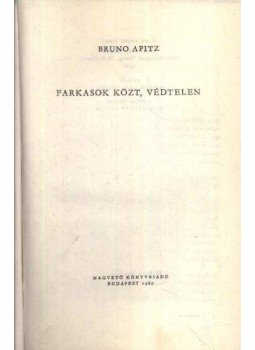 Apitz, Bruno - Farkasok közt, védtelen Apitz, Bruno - Farkasok közt, védtelen, Budapest 1960 antikvár könyv