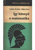 Lukács Ernőné,Rábai Imre - Így könnyű a matematika