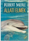 Robert Merle - Állati elmék