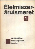 Molnár Margit, dr. - Élelmiszeráruismeret 1.-2. kötett