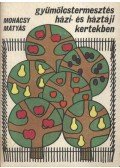 Mohácsy Mátyás - Gyümölcstermesztés házi-háztáji kertekben