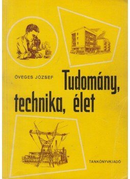 Öveges József - Tudomány, technika, élet Öveges József - Tudomány, technika, élet, Budapest 1960 antikvár könyv